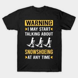 Warning Snowshoeing Snowshoer T-Shirt